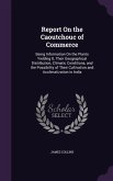 Report On the Caoutchouc of Commerce: Being Information On the Plants Yielding It, Their Geographical Distribution, Climatic Conditions, and the Possi