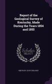 Report of the Geological Survey of Kentucky, Made During the Years 1854 and 1855
