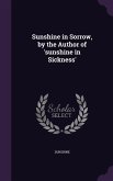 Sunshine in Sorrow, by the Author of 'sunshine in Sickness'