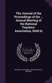The Journal of the Proceedings of the ... Annual Meeting of the National Teachers' Association, Held In