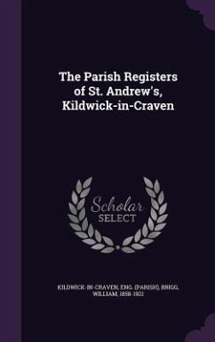 The Parish Registers of St. Andrew's, Kildwick-in-Craven - Kildwick-In-Craven, Eng; Brigg, William