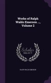Works of Ralph Waldo Emerson ..., Volume 2