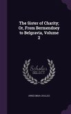 The Sister of Charity; Or, From Bermendsey to Belgravia, Volume 2