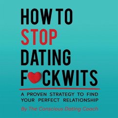 How To Stop Dating F*ckwits - Dating Coach, The Conscious