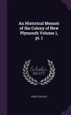 An Historical Memoir of the Colony of New Plymouth Volume 1, pt. 1