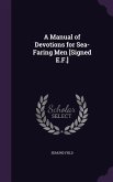 A Manual of Devotions for Sea-Faring Men [Signed E.F.]