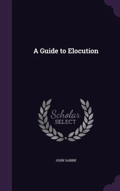 A Guide to Elocution - Sabine, John