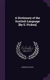 A Dictionary of the Scottish Language [By E. Picken]