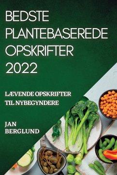 BEDSTE PLANTEBASEREDE OPSKRIFTER 2022 - Berglund, Jan