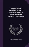 Report of the Directors to the ... General Meeting of the Missionary Society ..., Volume 46