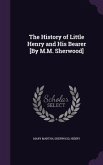 The History of Little Henry and His Bearer [By M.M. Sherwood]