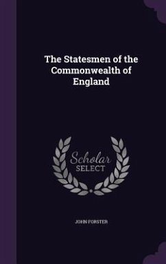 The Statesmen of the Commonwealth of England - Forster, John