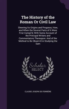 The History of the Roman Or Civil Law - de Ferrière, Claude Joseph