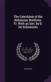 The Catechism of the Bohemian Brethren, Tr. With an Intr. by E. De Schweinitz