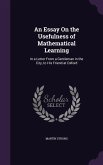 An Essay On the Usefulness of Mathematical Learning