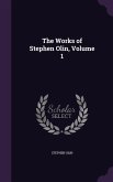 The Works of Stephen Olin, Volume 1