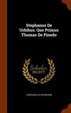 Stephanus De Urbibus. Que Primus Thomas De Pinedo - Byzantium, Stephanus Of