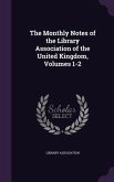 The Monthly Notes of the Library Association of the United Kingdom, Volumes 1-2