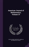 American Journal of Mathematics, Volume 37