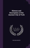 History and Description of the Ancient City of York