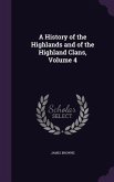 A History of the Highlands and of the Highland Clans, Volume 4
