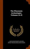 The Wisconsin Archeologist, Volumes 14-15