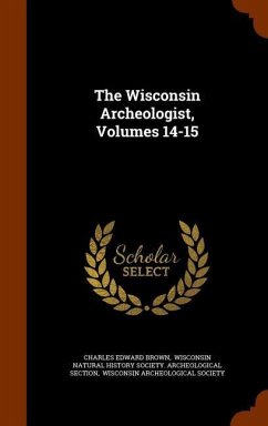 The Wisconsin Archeologist, Volumes 14-15 - Brown, Charles Edward