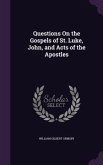 Questions On the Gospels of St. Luke, John, and Acts of the Apostles