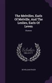 The Melvilles, Earls Of Melville, And The Leslies, Earls Of Leven: Charters