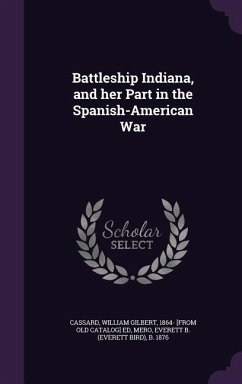 Battleship Indiana, and her Part in the Spanish-American War - Mero, Everett B B