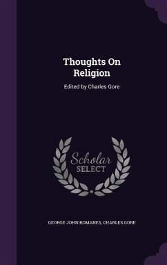 Thoughts On Religion: Edited by Charles Gore - Romanes, George John; Gore, Charles