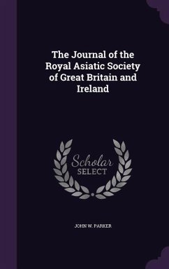 The Journal of the Royal Asiatic Society of Great Britain and Ireland - Parker, John W