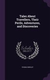 Tales About Travellers, Their Perils, Adventures, and Discoveries