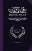 The Secret and Political History of the War of the Rebellion