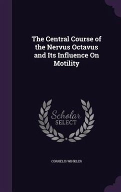 The Central Course of the Nervus Octavus and Its Influence On Motility - Winkler, Cornelis