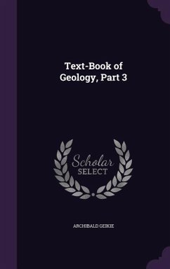 Text-Book of Geology, Part 3 - Geikie, Archibald