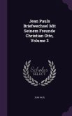 Jean Pauls Briefwechsel Mit Seinem Freunde Christian Otto, Volume 3
