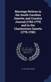Marriage Notices in the South-Carolina Gazette; and Country Journal (1765-1775) and in the Charlestown Gazette (1778-1780)