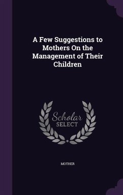 A Few Suggestions to Mothers On the Management of Their Children - Mother