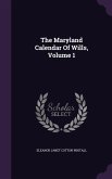 The Maryland Calendar Of Wills, Volume 1