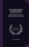 The United States and Porto Rico: With Special Reference to the Problems Arising Out of Our Contact With the Spanish-American Civilization