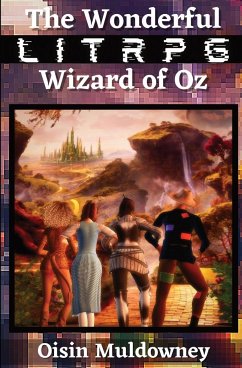 The Wonderful LitRPG Wizard of Oz - Muldowney, Oisin