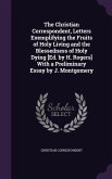 The Christian Correspondent, Letters Exemplifying the Fruits of Holy Living and the Blessedness of Holy Dying [Ed. by H. Rogers] With a Preliminary Es