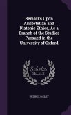 Remarks Upon Aristotelian and Platonic Ethics, As a Branch of the Studies Pursued in the University of Oxford