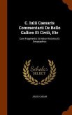 C. Iulii Caesaris Commentarii De Bello Gallico Et Civili, Etc