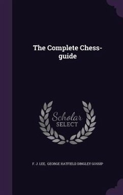 The Complete Chess-guide - Lee, F J