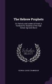 The Hebrew Prophets: Or, Patriots and Leaders of Israel; a Textbook for Students of the High School Age and Above