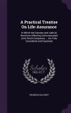 A Practical Treatise On Life-Assurance: In Which the Statutes and Judicial Decisions Affecting Unincorporated Joint Stock Companies ... Are Fully Cons