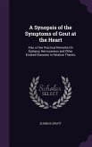A Synopsis of the Symptoms of Gout at the Heart: Also a Few Practical Remarks On Epilepsy, Nervousness and Other Kindred Diseases in Relation Thereto