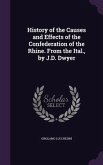 History of the Causes and Effects of the Confederation of the Rhine. From the Ital., by J.D. Dwyer